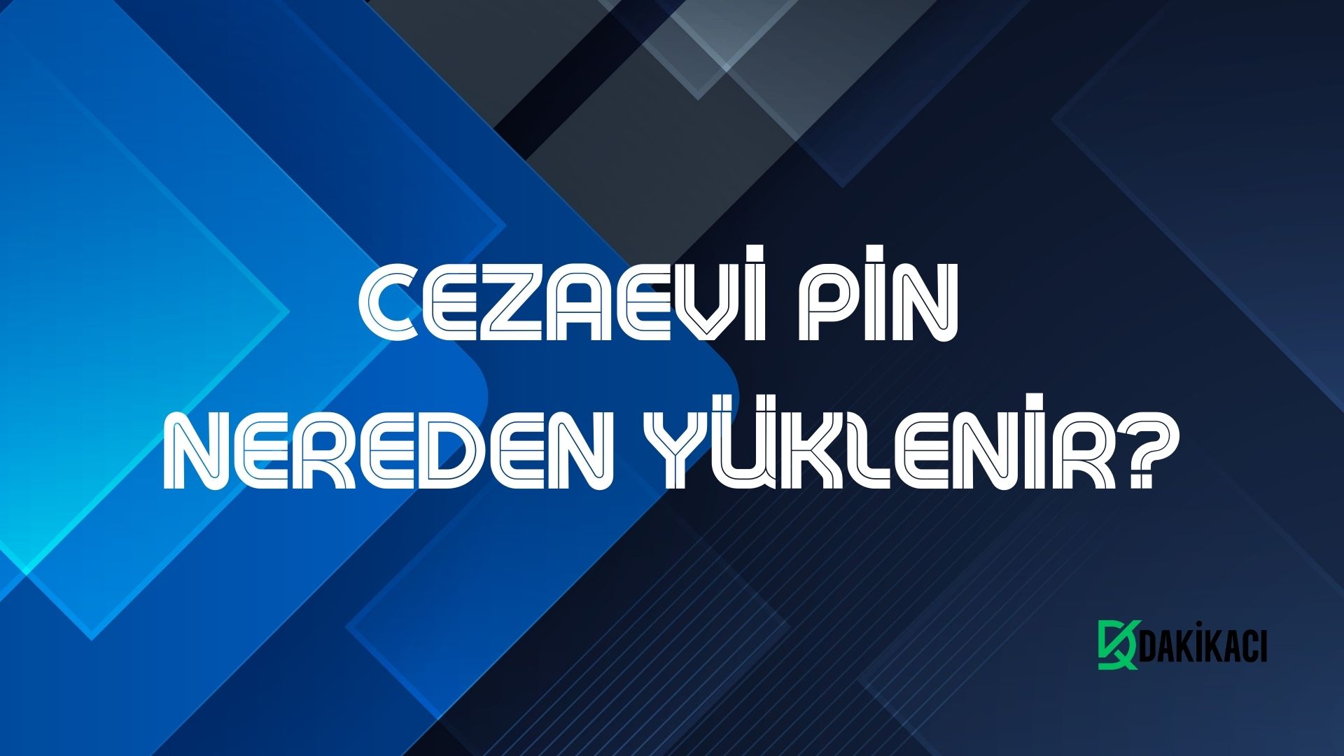 CEZAEVİ PİN NEREDEN YÜKLENİR
